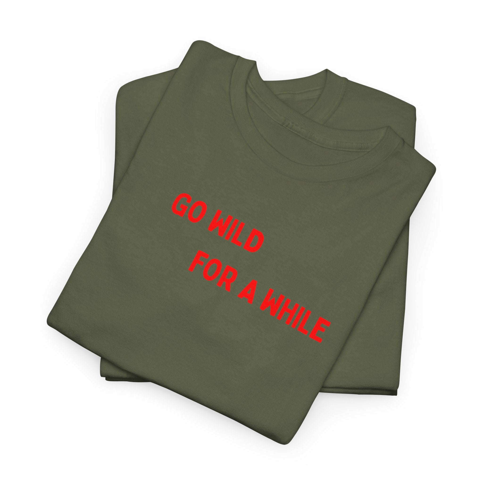 Go Wild For A While T-Shirt
