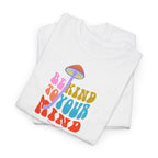 Be Kind To Your Mind T-Shirt