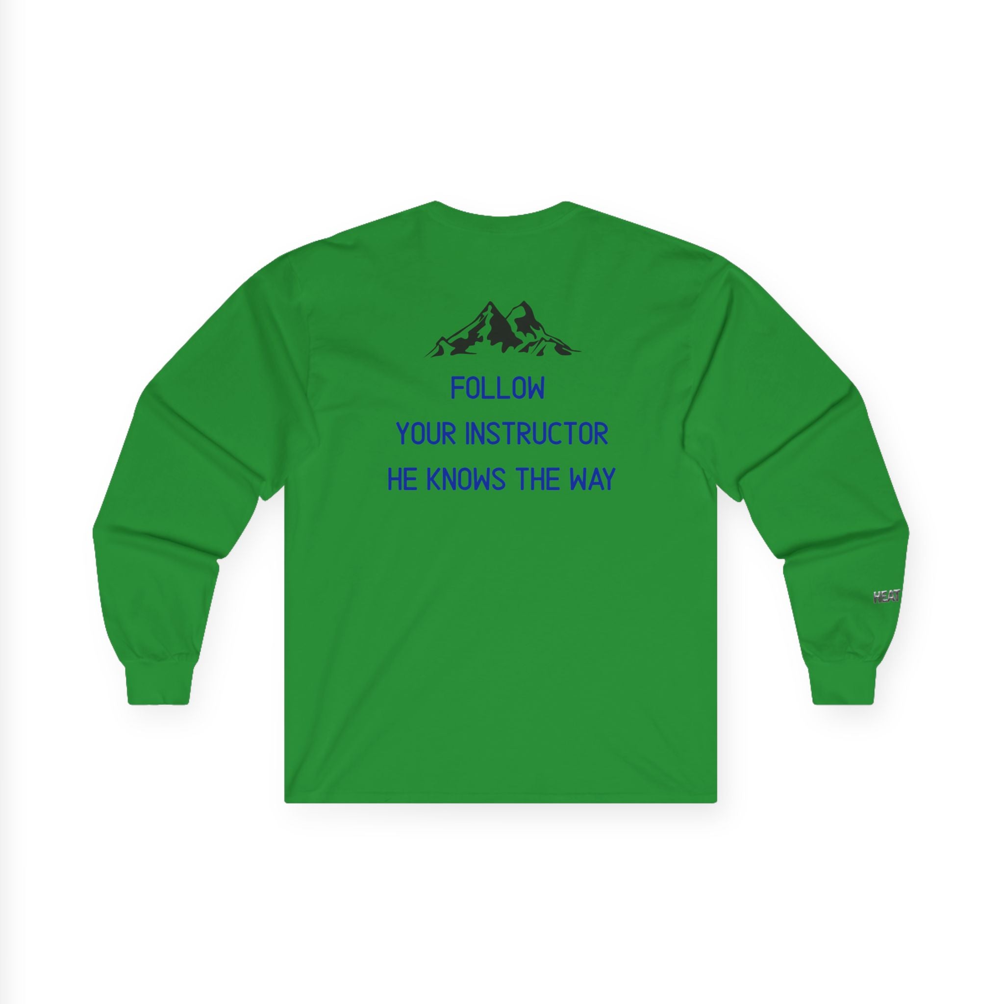 Follow Your Instructor Long Sleeve T-Shirt - Heat Mess