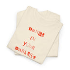 Dance in Your Darkest Moments T-Shirt