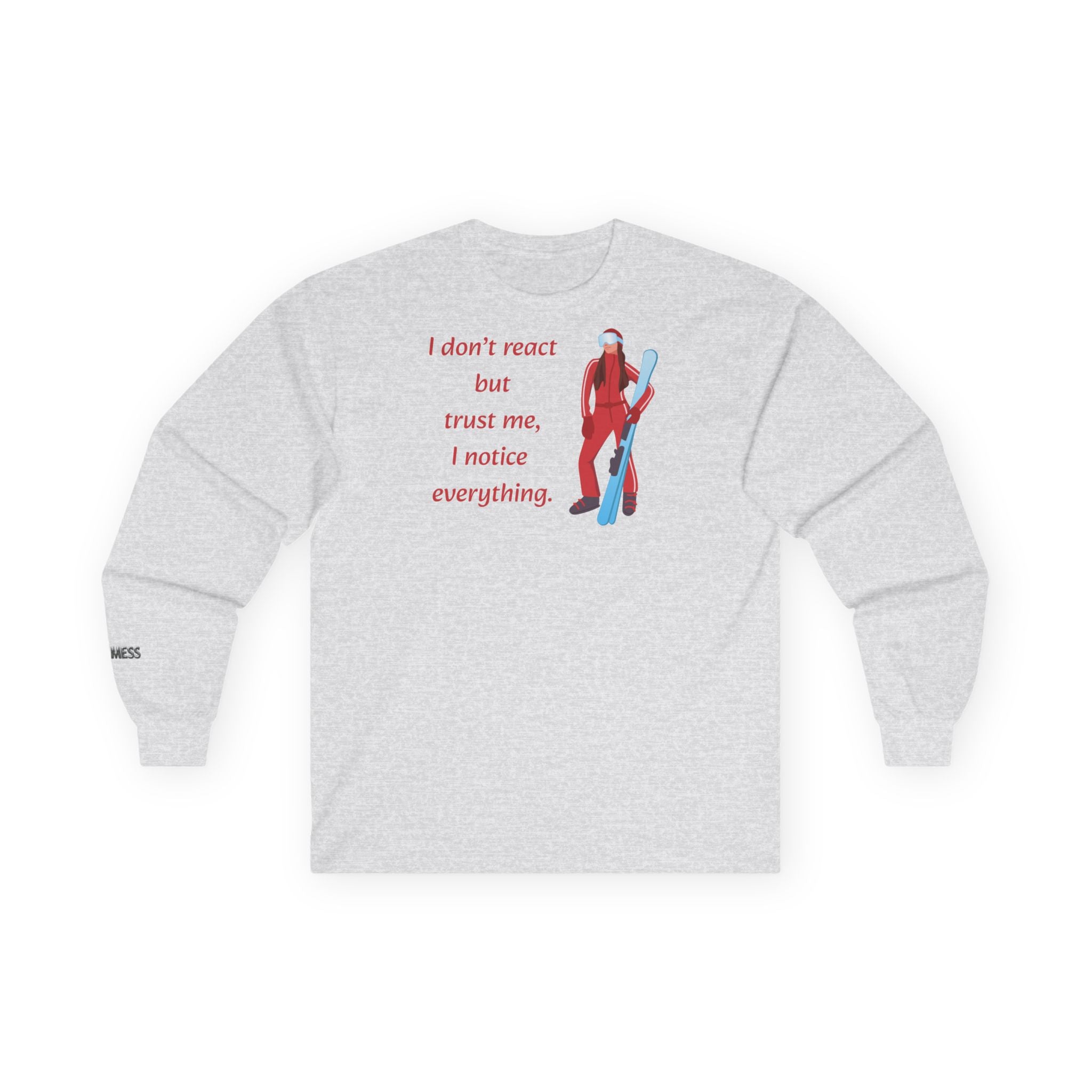 Long Sleeve "I don't react but " T-Shirt - Heat Mess