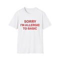 Sorry I'm Allergic to Basic T-shirt - Heat Mess
