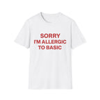 Sorry I'm Allergic to Basic T-shirt - Heat Mess