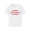 Sorry I'm Allergic to Basic  T-shirt