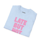 Late But Hot T-Shirt - Heat Mess