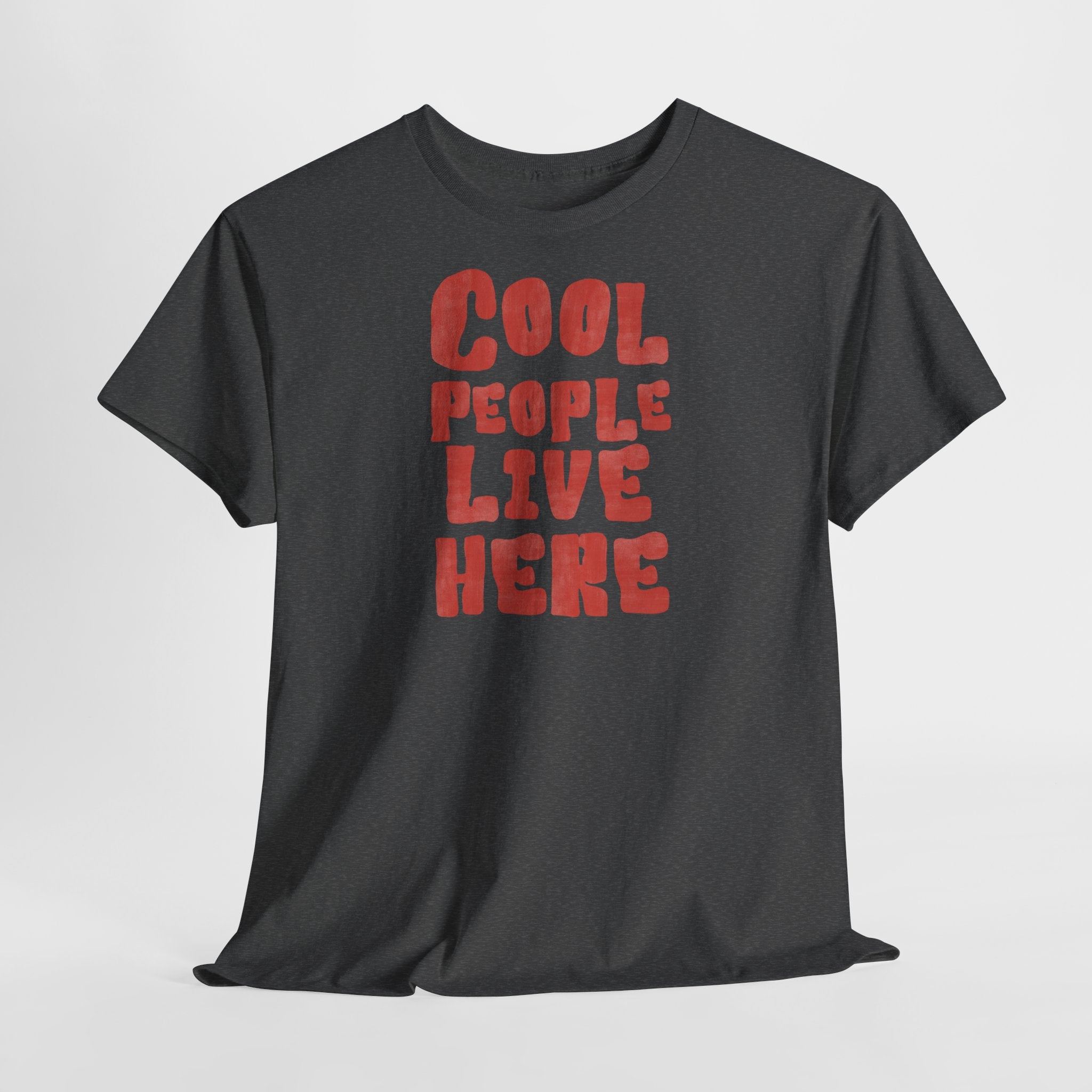 Cool People Live Here T-Shirt - Heat Mess