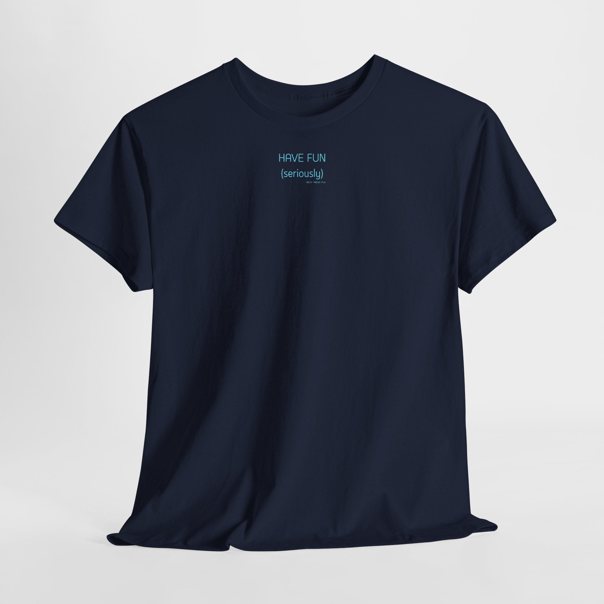 Have Fun T-Shirt