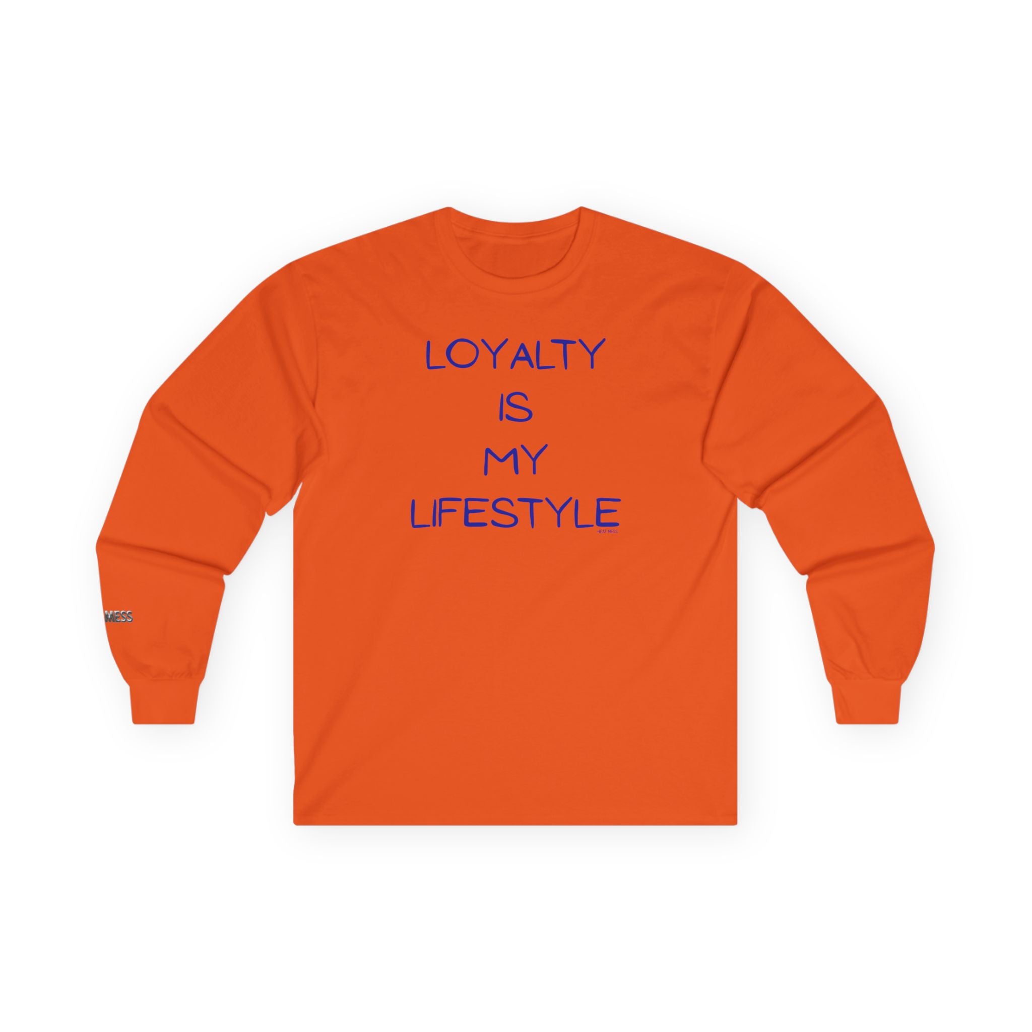 Loyalty Is My Lifestyle Long Sleeve T-Shirt - Heat Mess