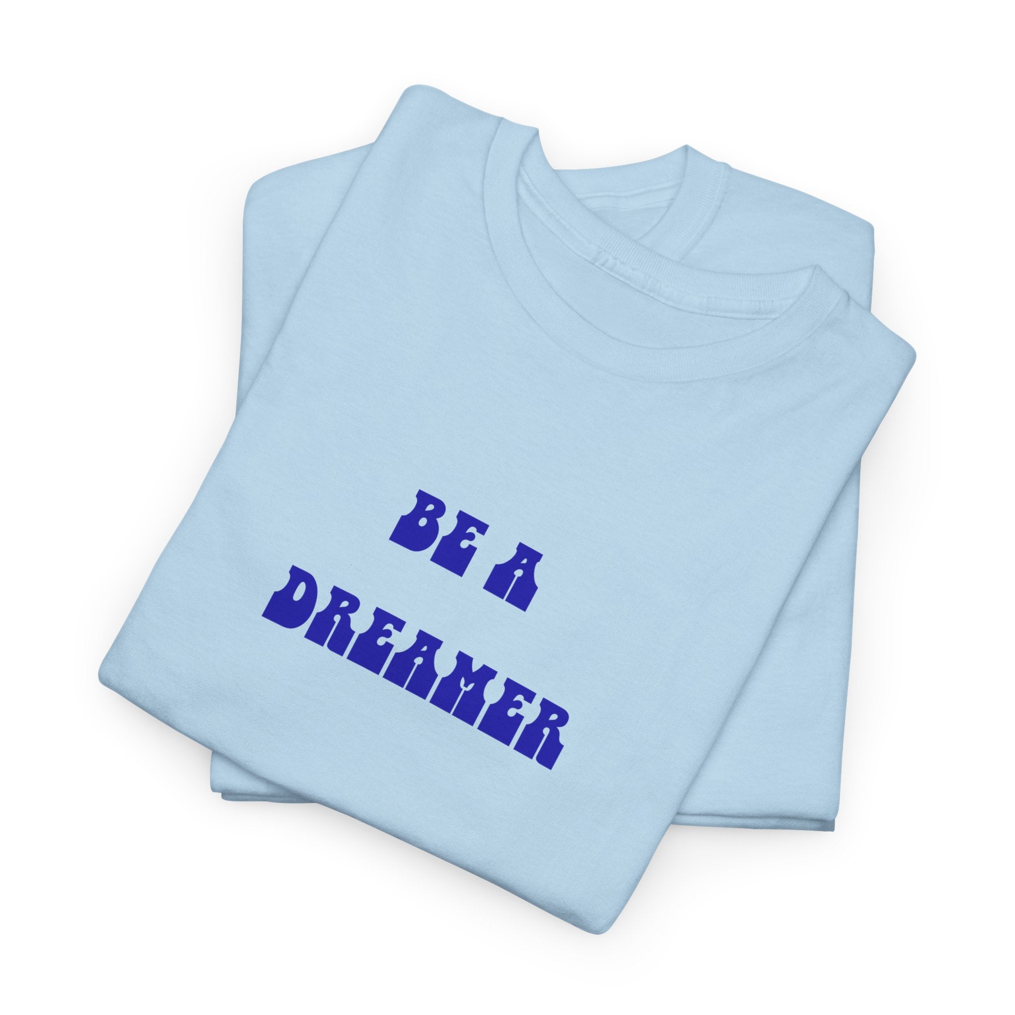Be a Dreamer T-Shirt