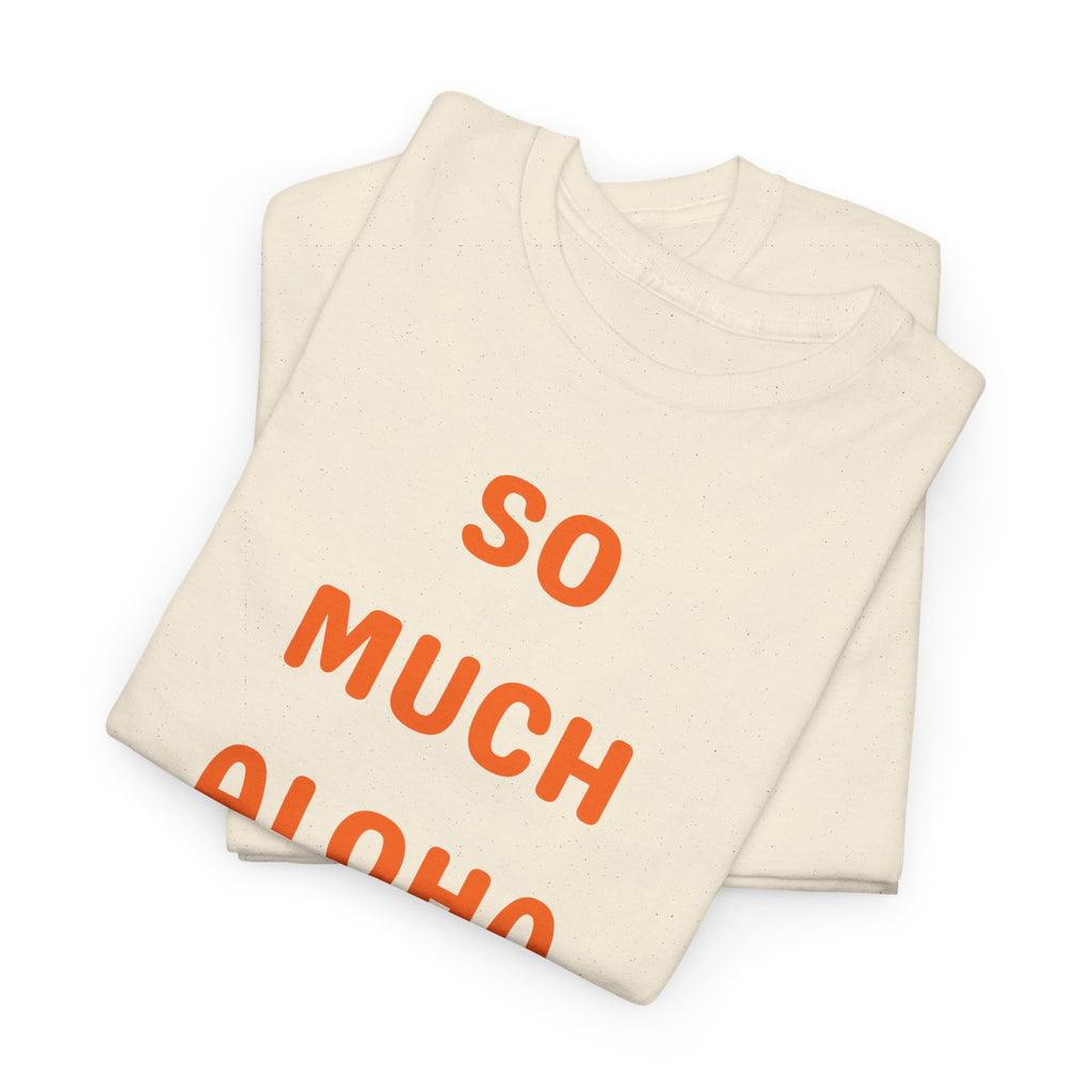 So Much Aloha T‑Shirt