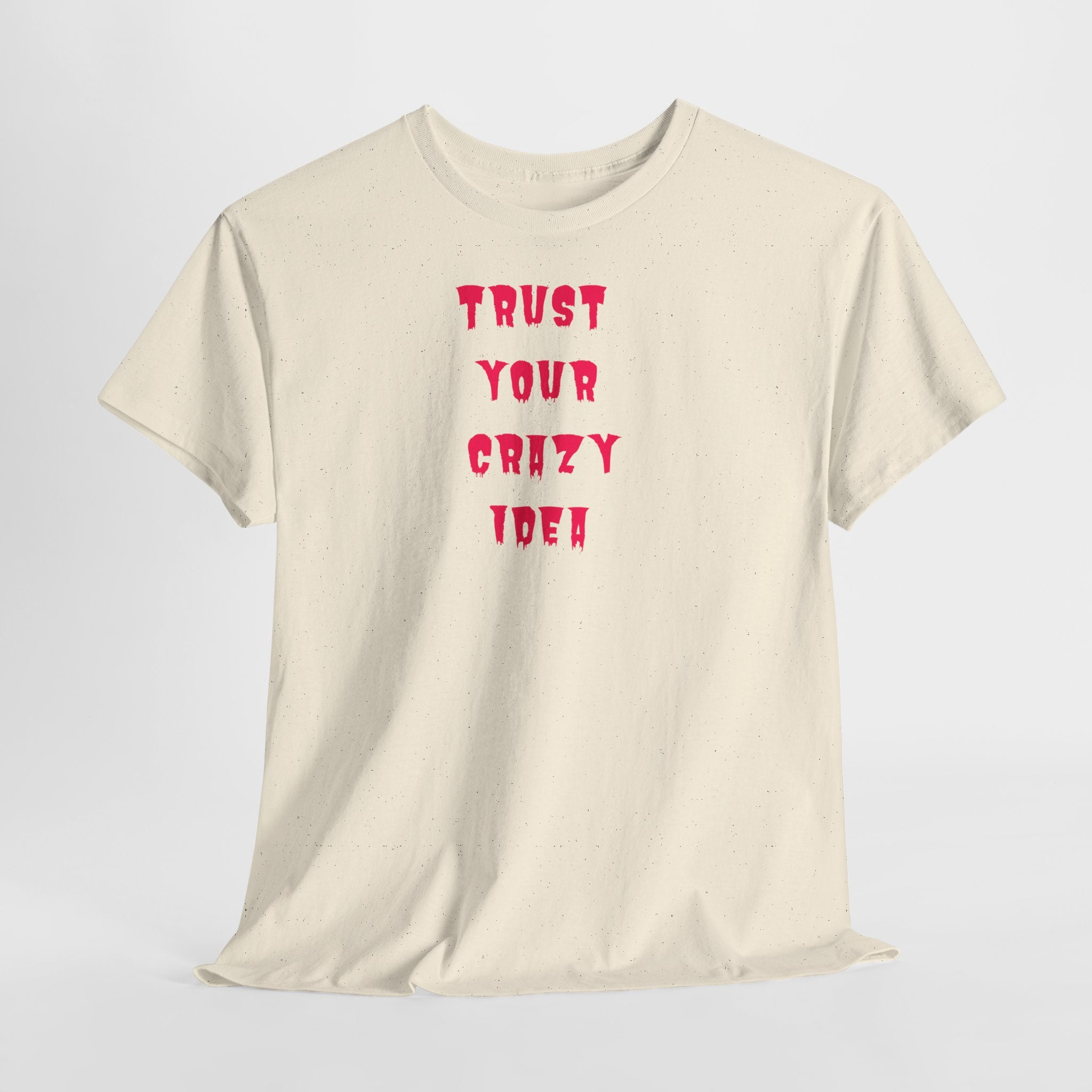 "Trust Your Crazy Idea" T-Shirt