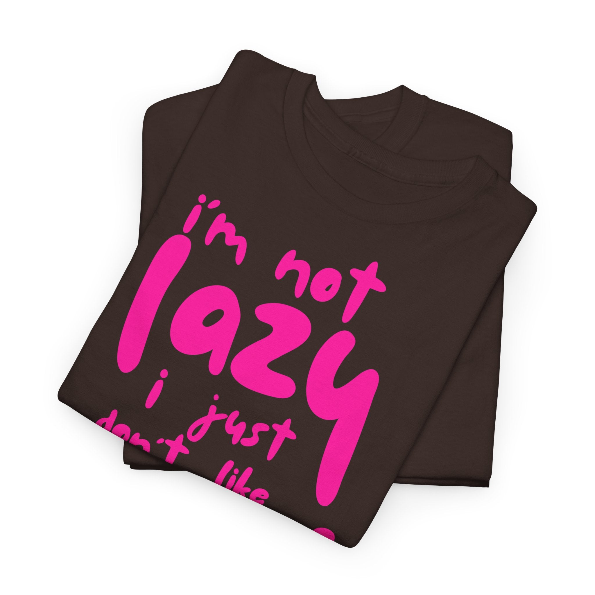 "I'm Not Lazy" T-Shirt - Heat Mess