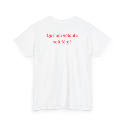 "Que ma volonté soit fête!" T-Shirt