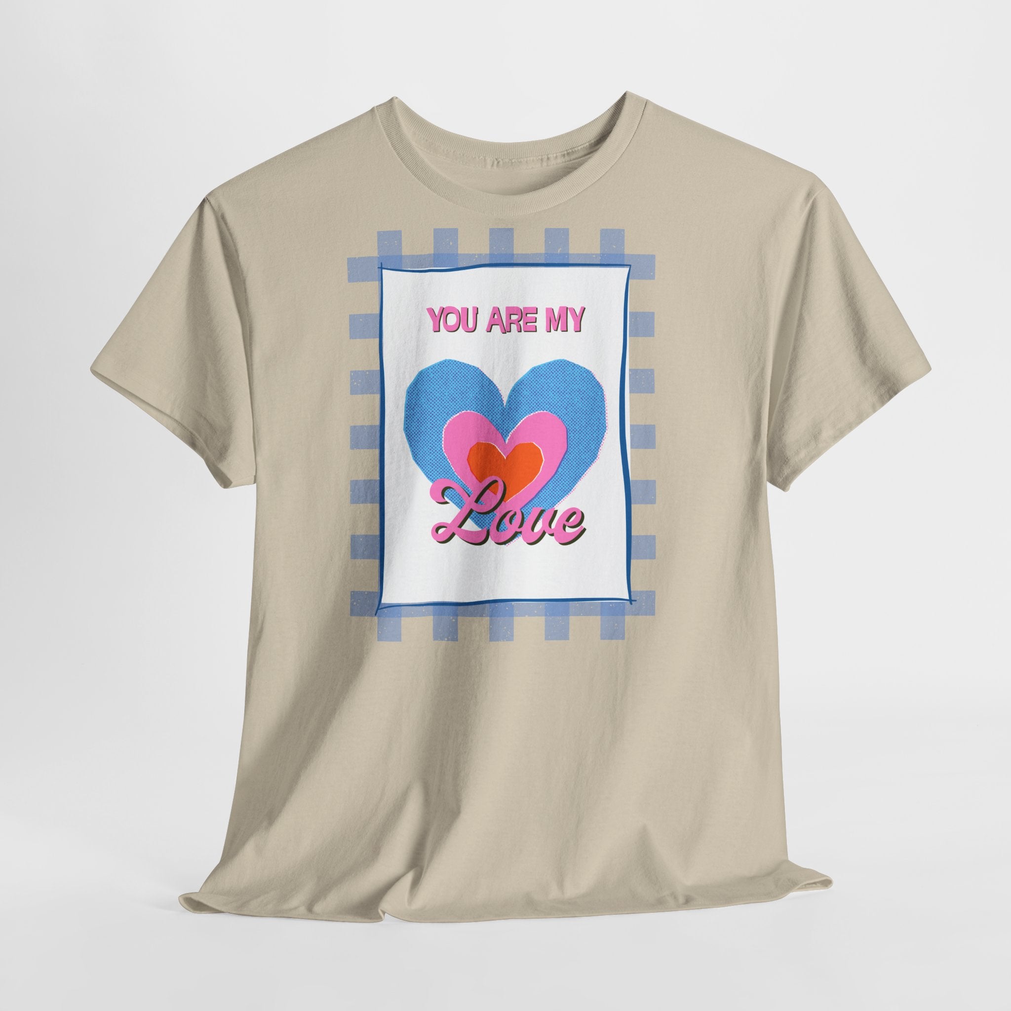 You Are My Love T‑Shirt - Heat Mess