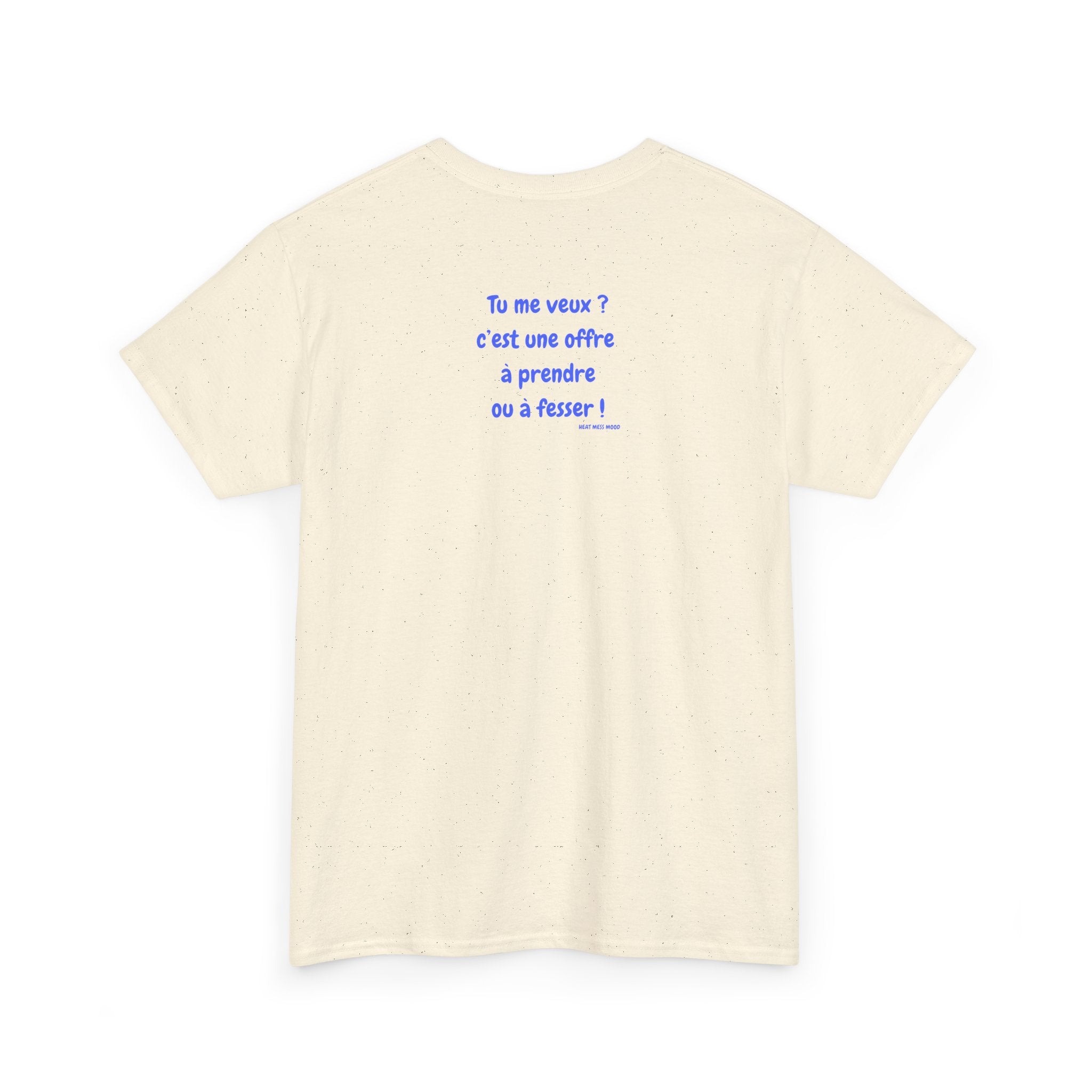 “Tu me veux?” T-Shirt