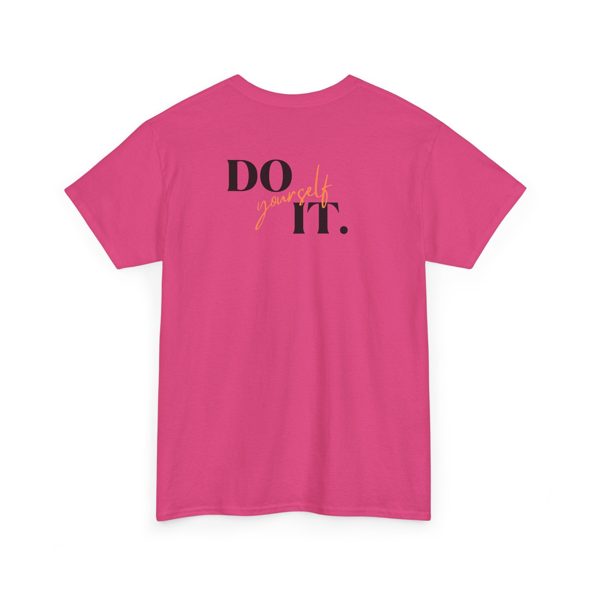 Do Yourself It T-Shirt - Heat Mess