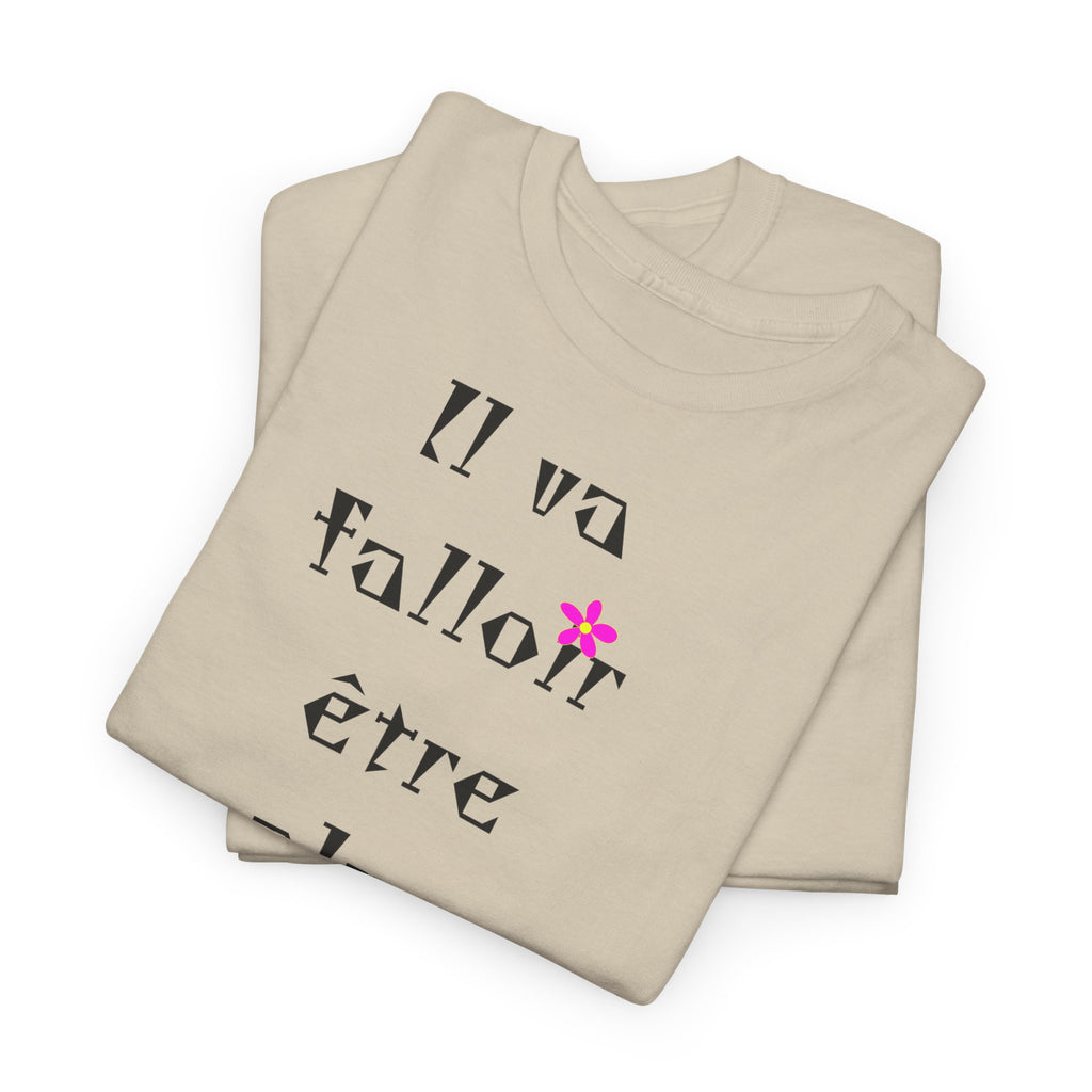 "Il va falloir être plus méchant" T-Shirt