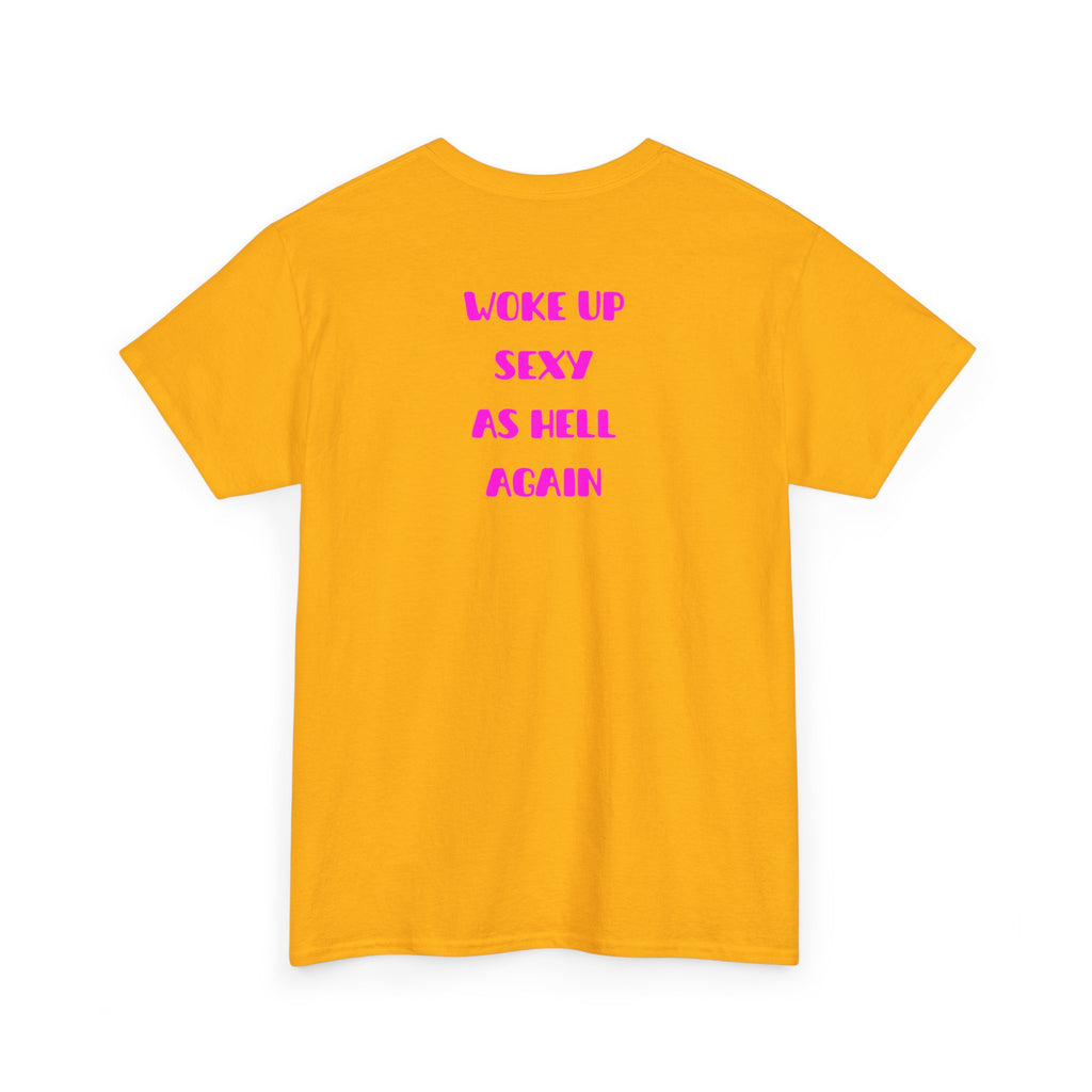"Woke Up Sexy As Hell Again" T-Shirt