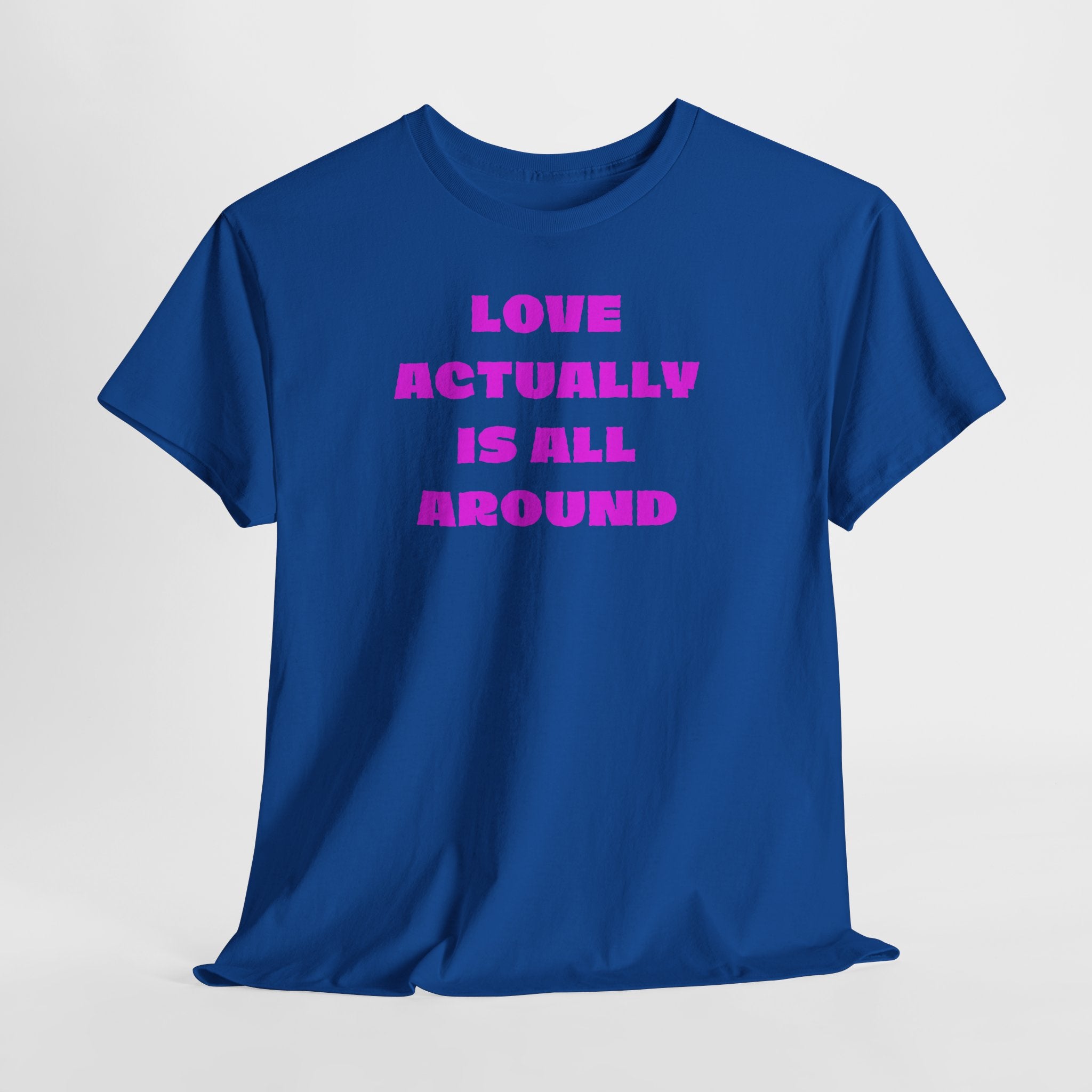 Love Actually Is All Around T-Shirt