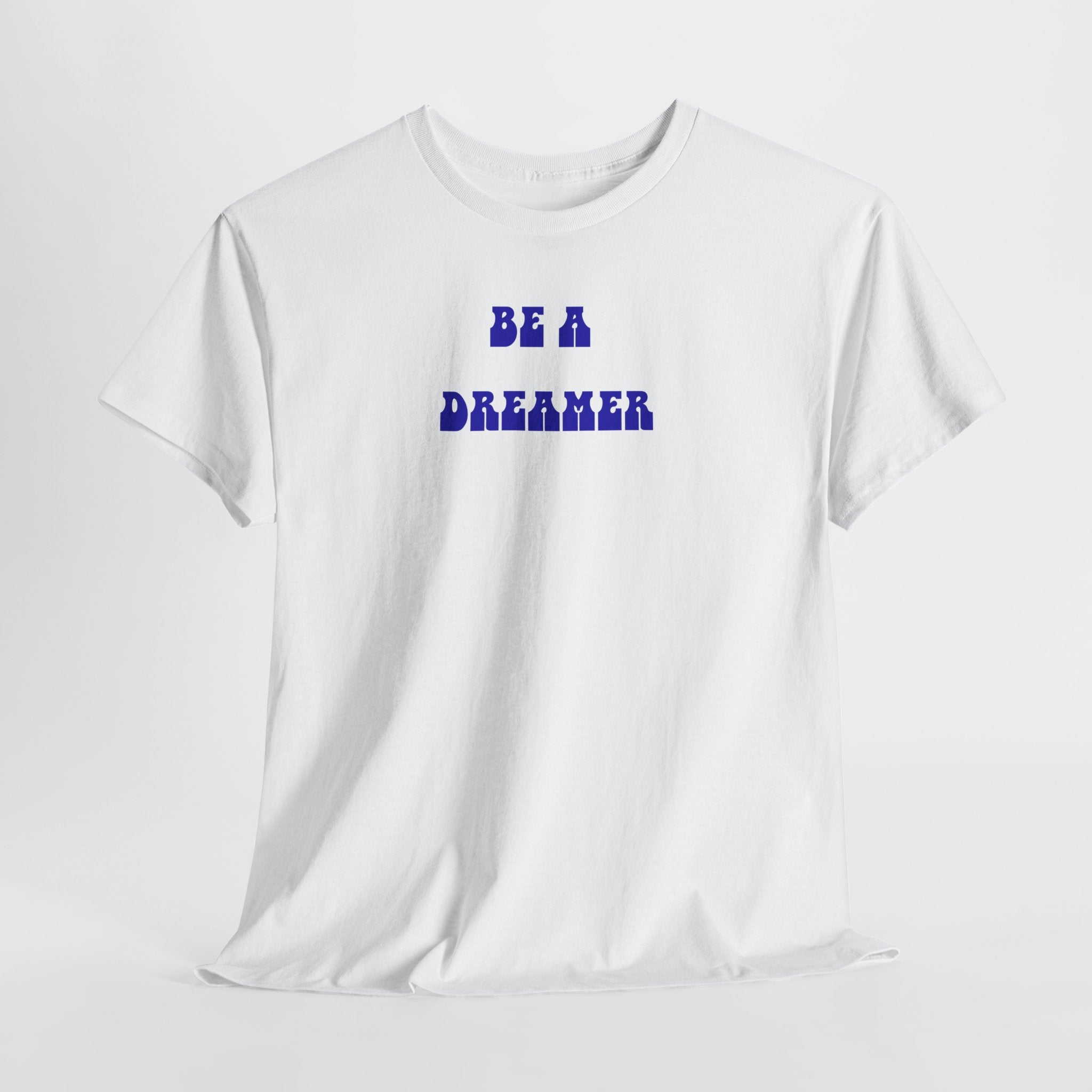 Be a Dreamer T-Shirt