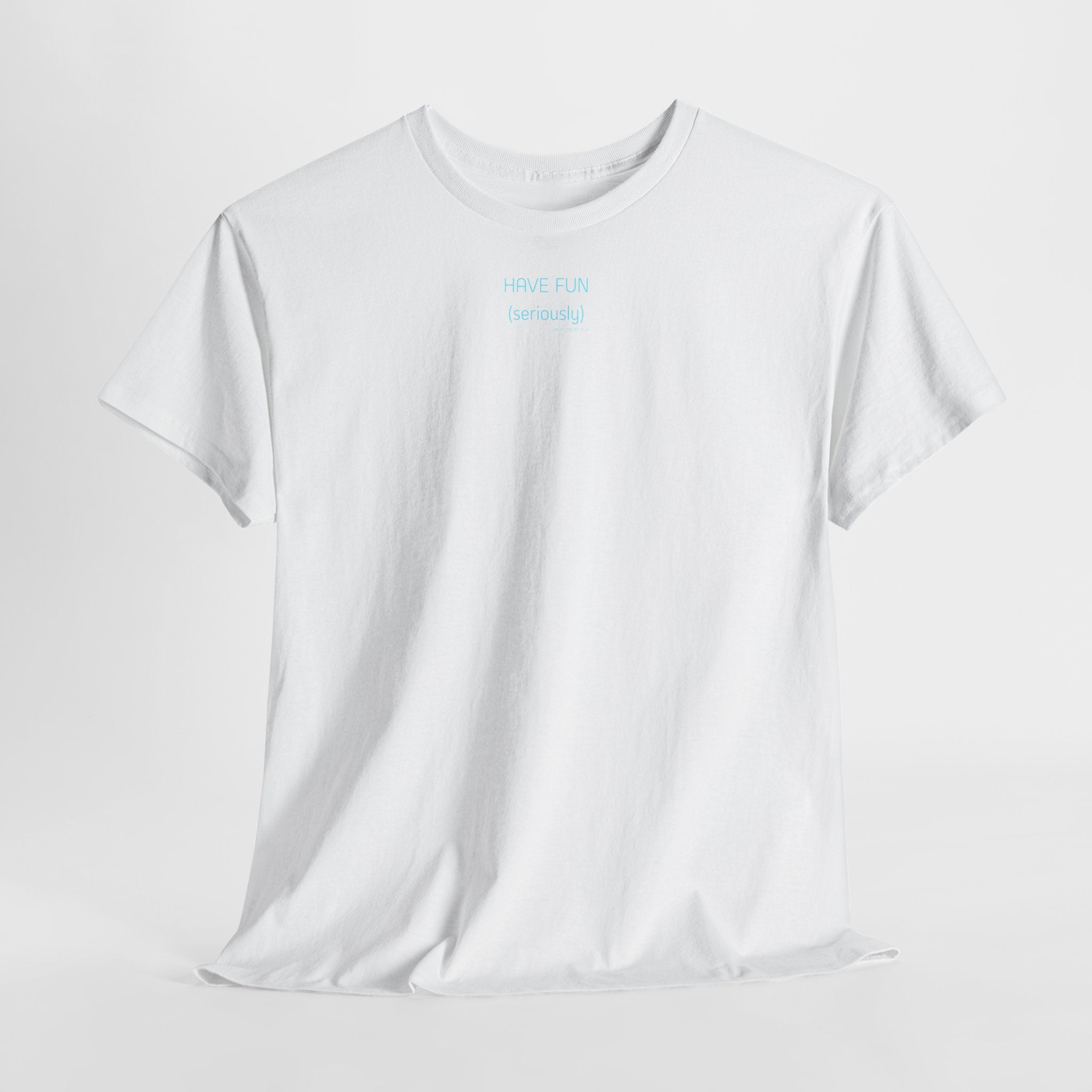 Have Fun T-Shirt