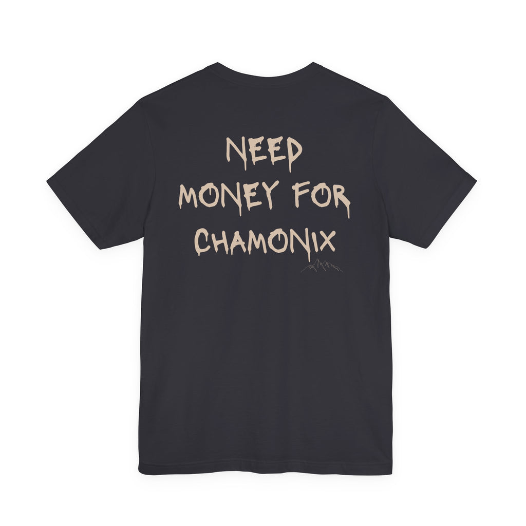 Need Money For Chamonix T-Shirt - Heat Mess