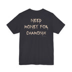 Need Money For Chamonix T-Shirt - Heat Mess