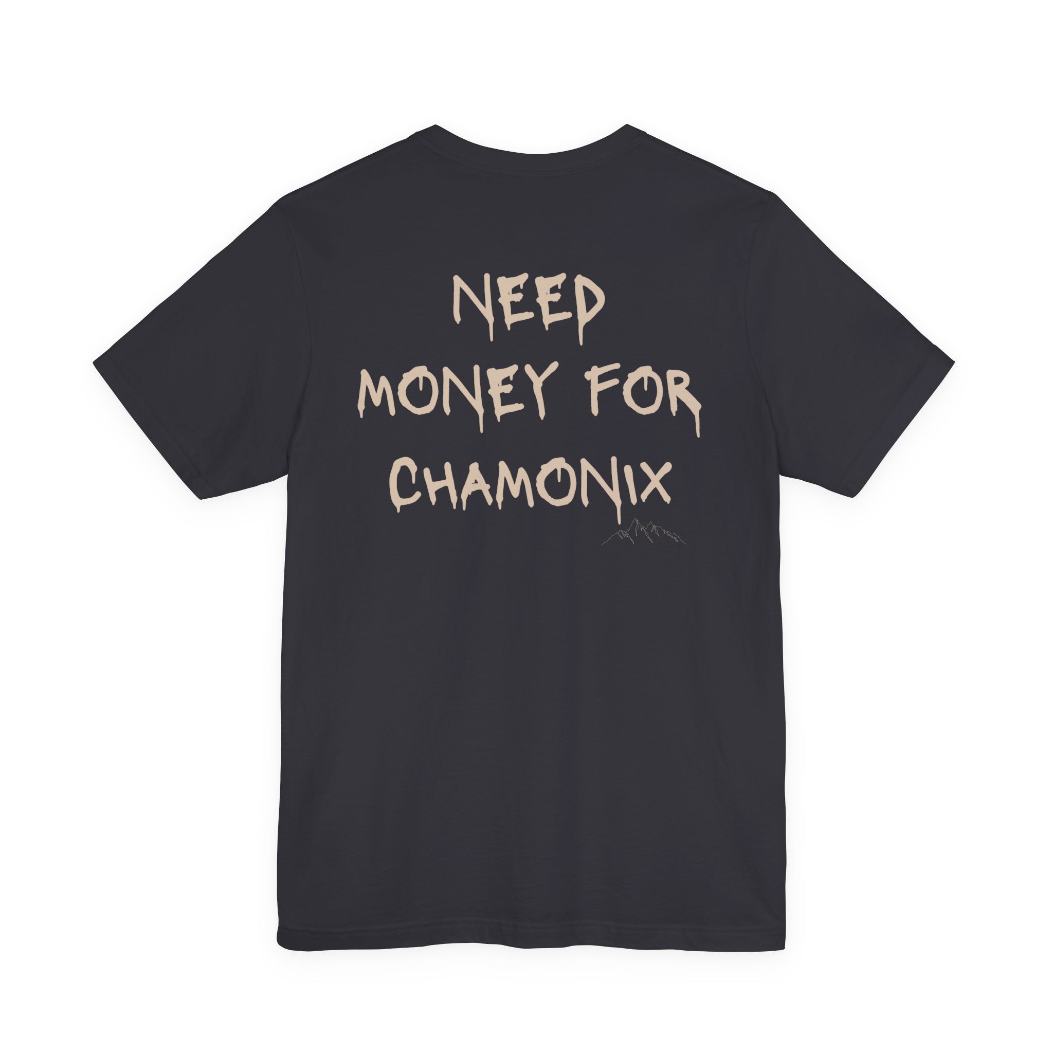 Need Money For Chamonix T-Shirt - Heat Mess