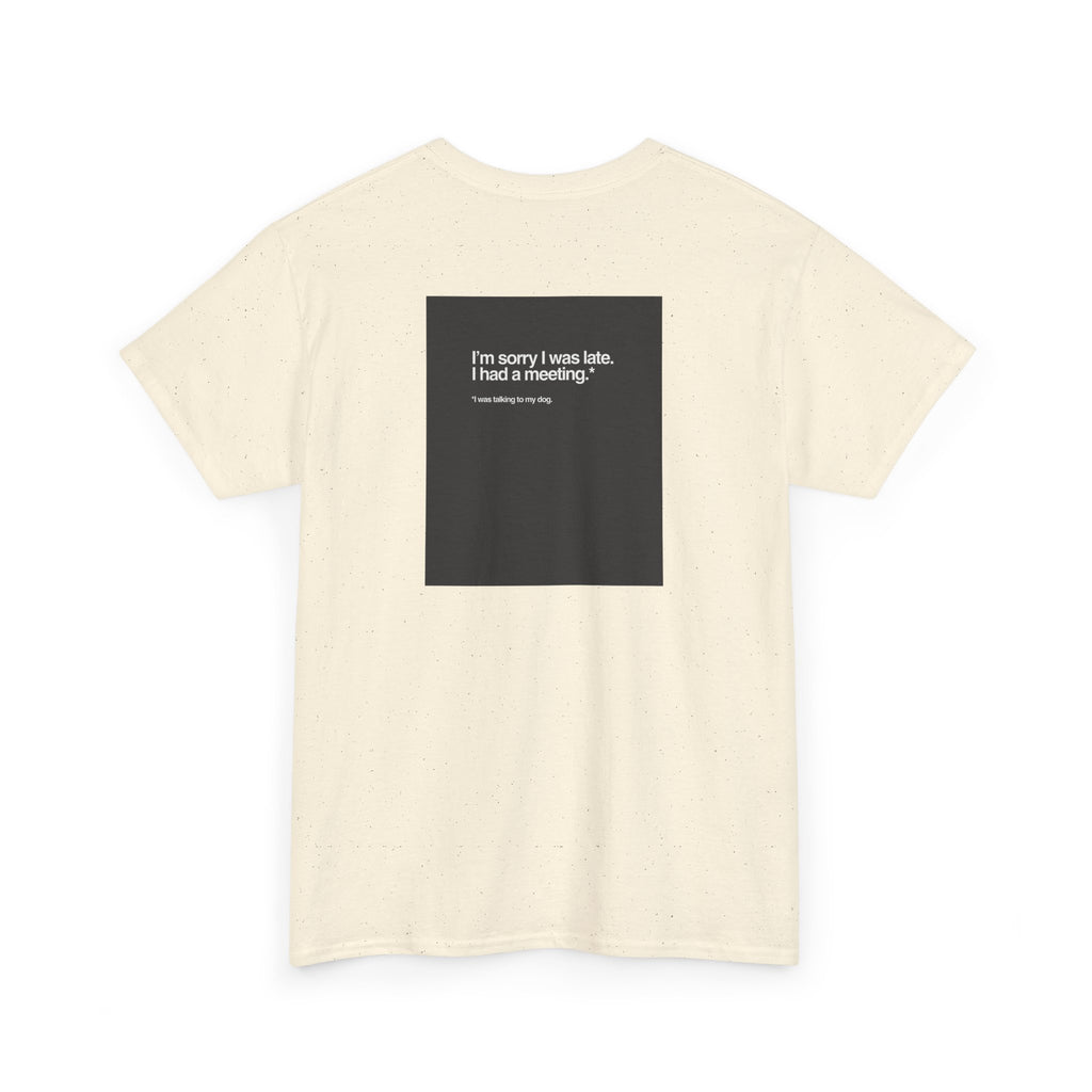 "I'm Sorry I Was Late" T-Shirt - Heat Mess