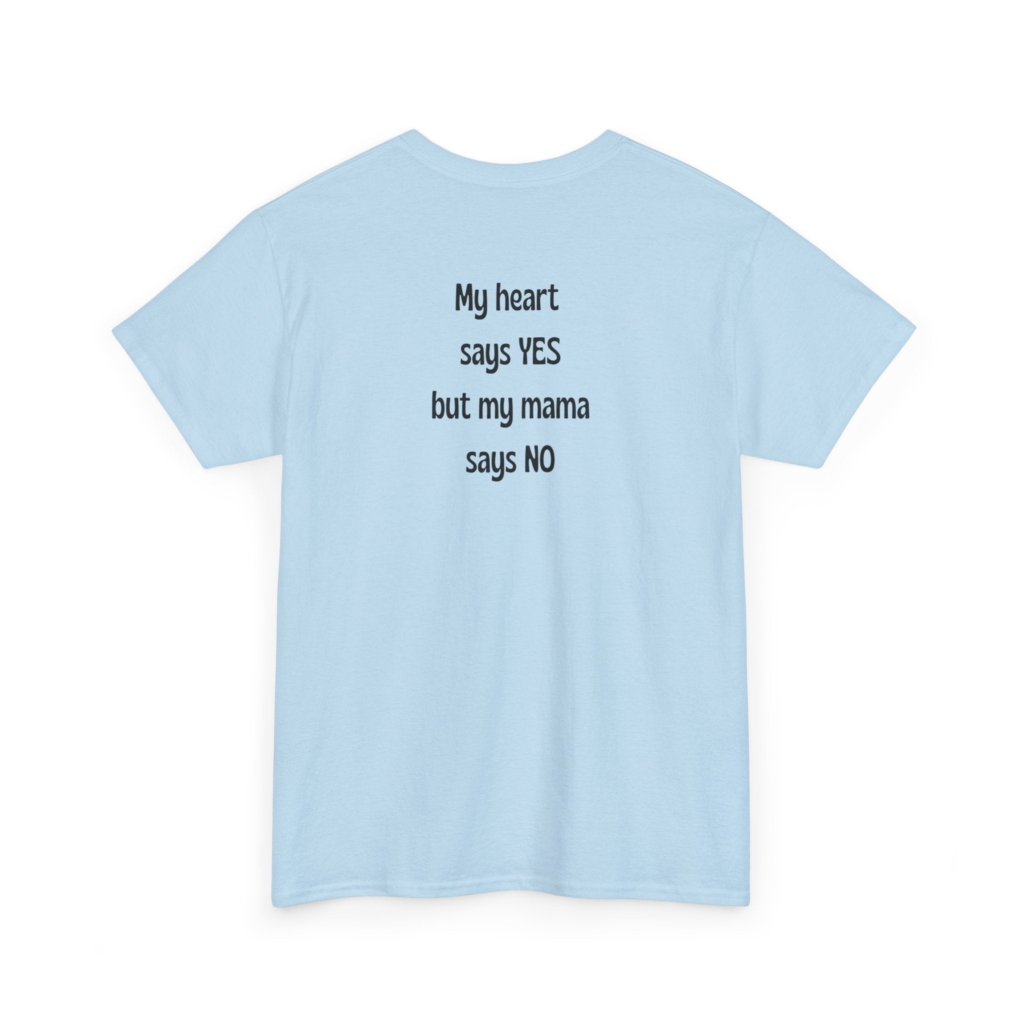 My Heart Says YES But ... T-Shirt