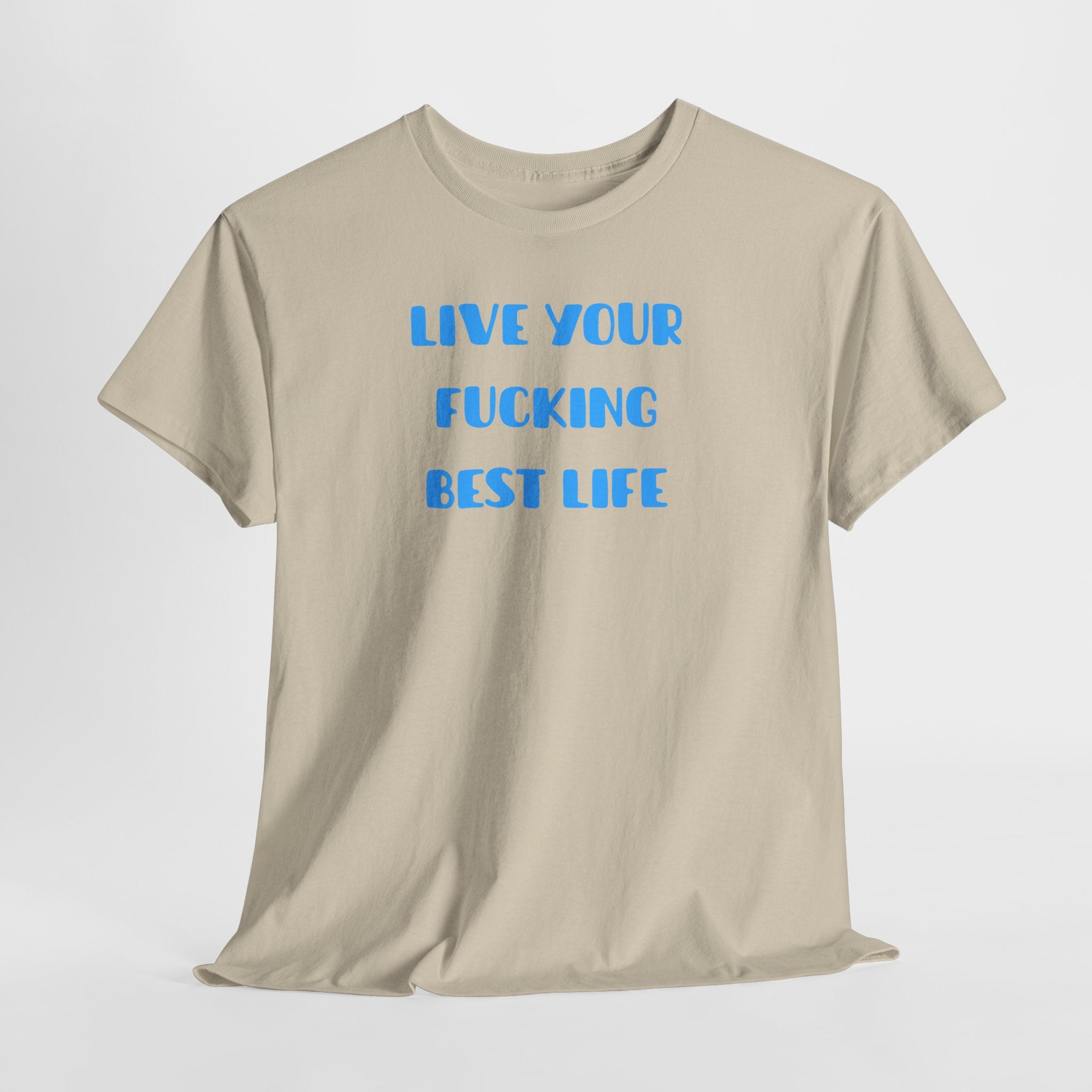 Live Your Fucking Best Life T-Shirt