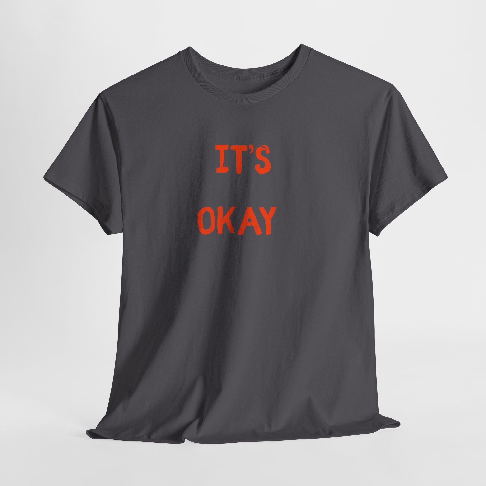 "It's Okay"  T-Shirt