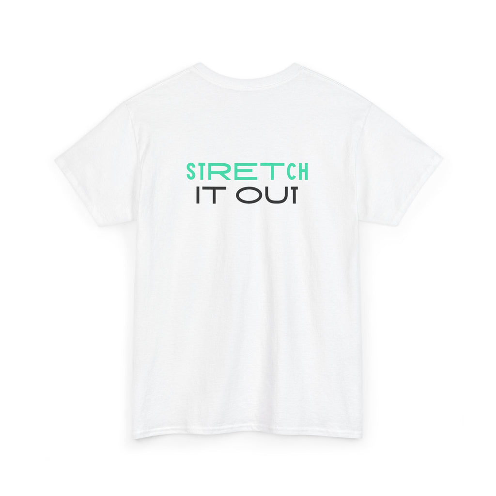 Stretch It Out T-Shirt - Heat Mess