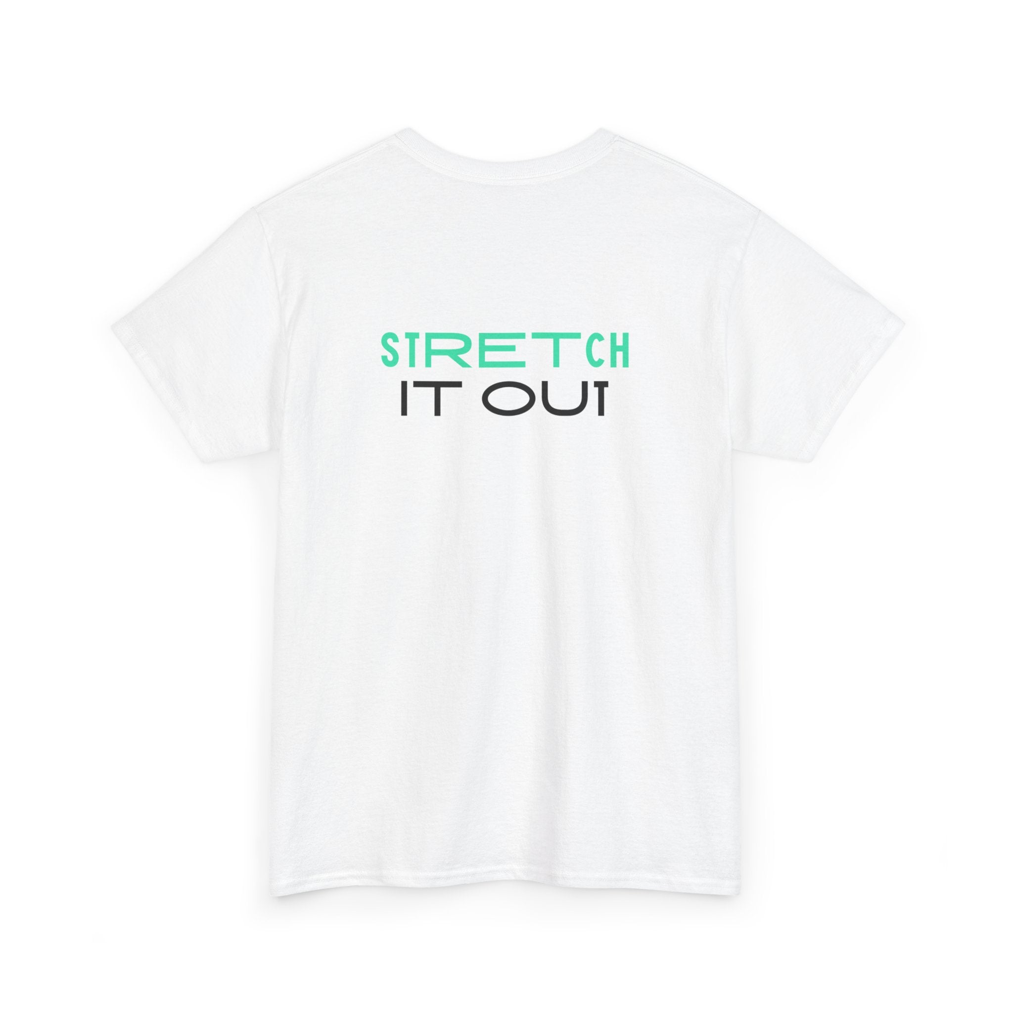Stretch It Out T-Shirt - Heat Mess