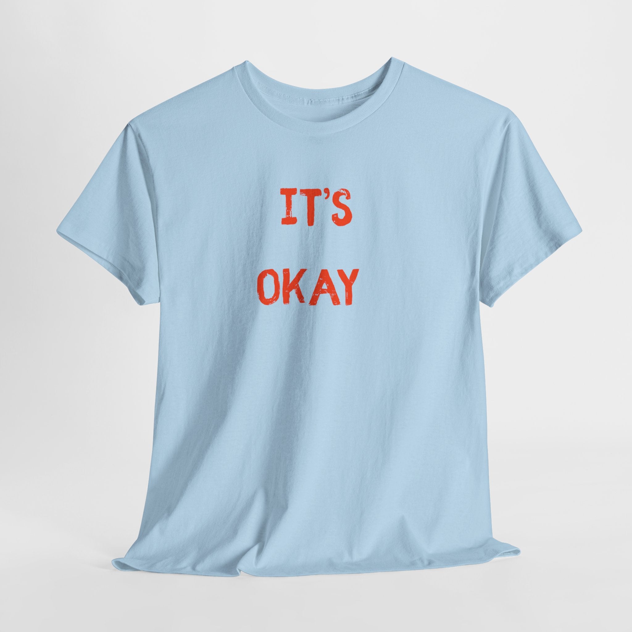 "It's Okay"  T-Shirt