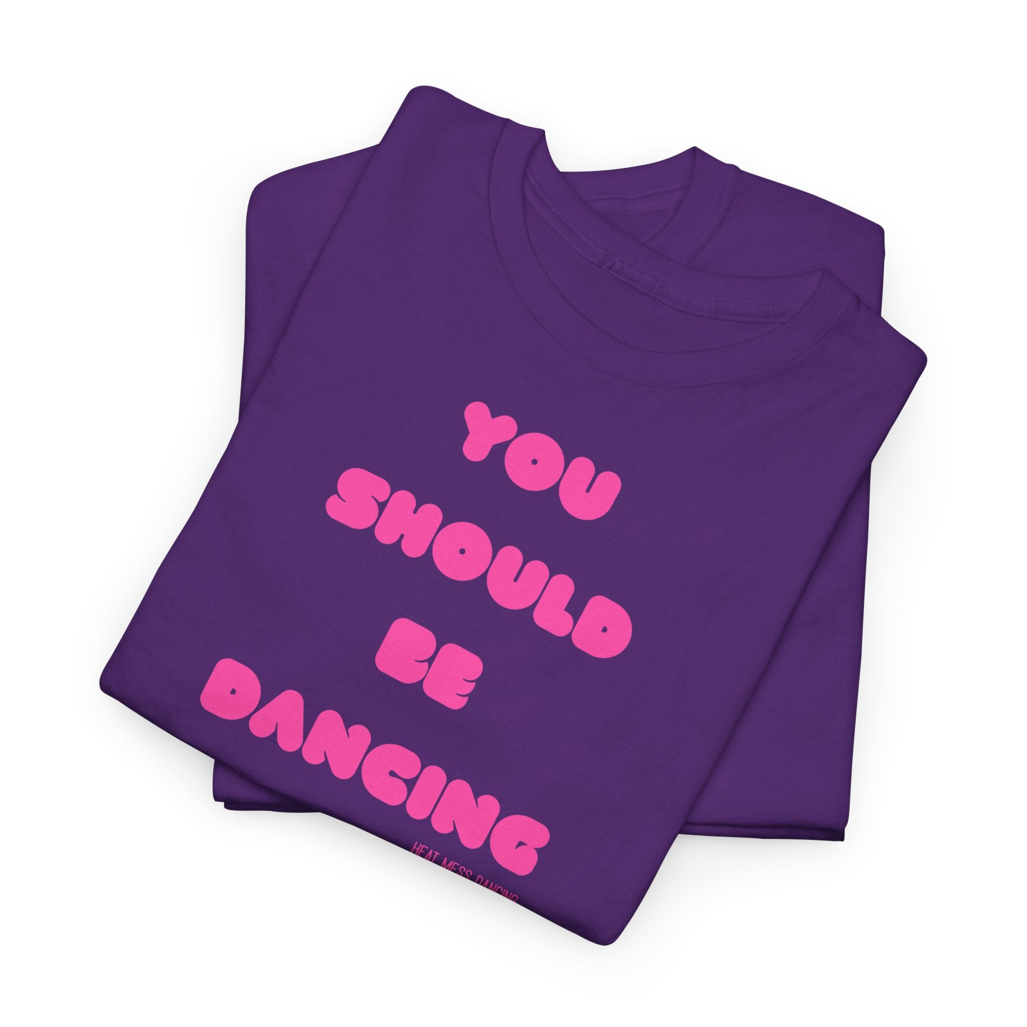 You Should Be Dancing T‑Shirt