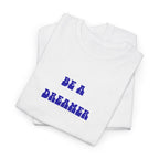 Be a Dreamer T-Shirt