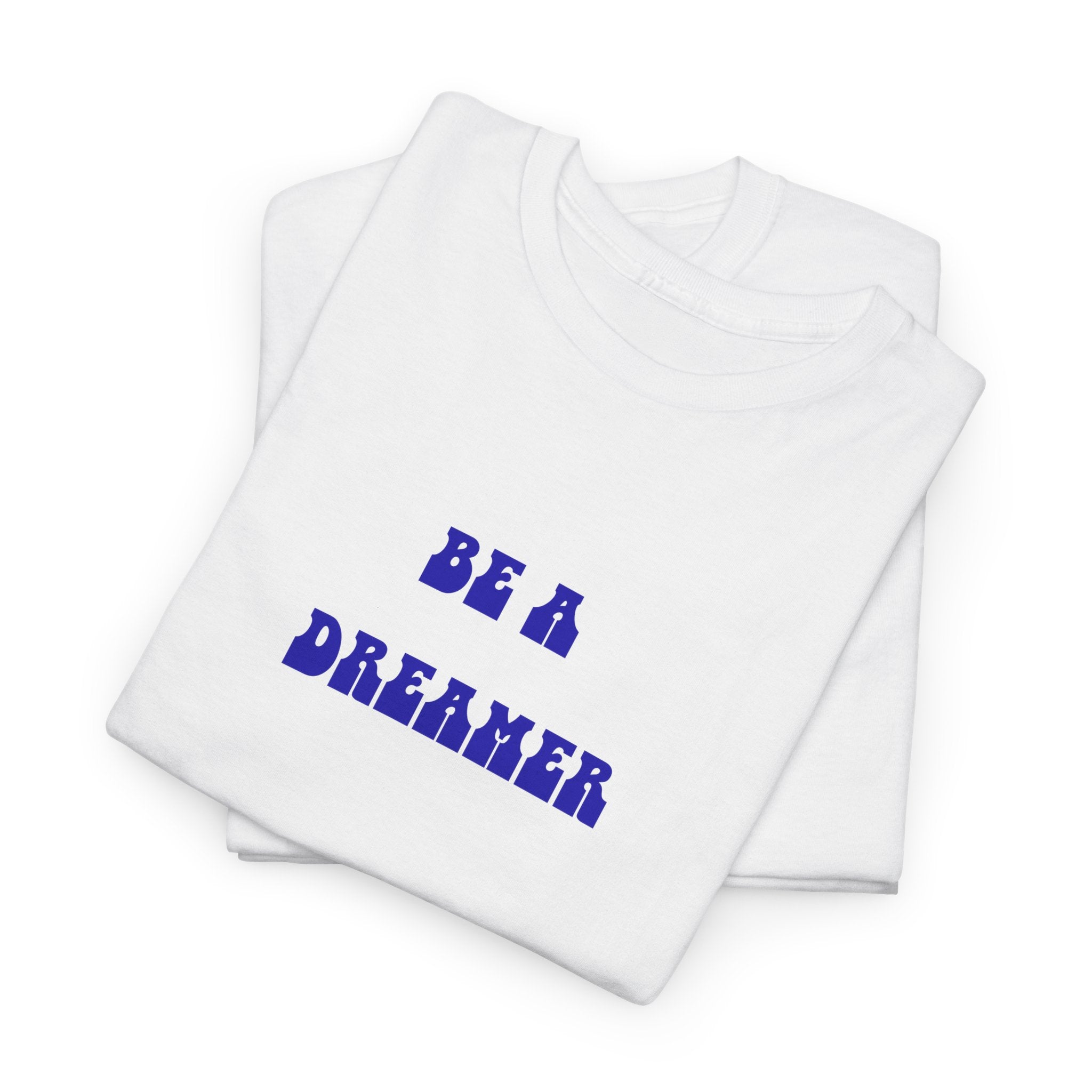Be a Dreamer T-Shirt