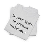 Boyfriend material T-Shirt - Heat Mess