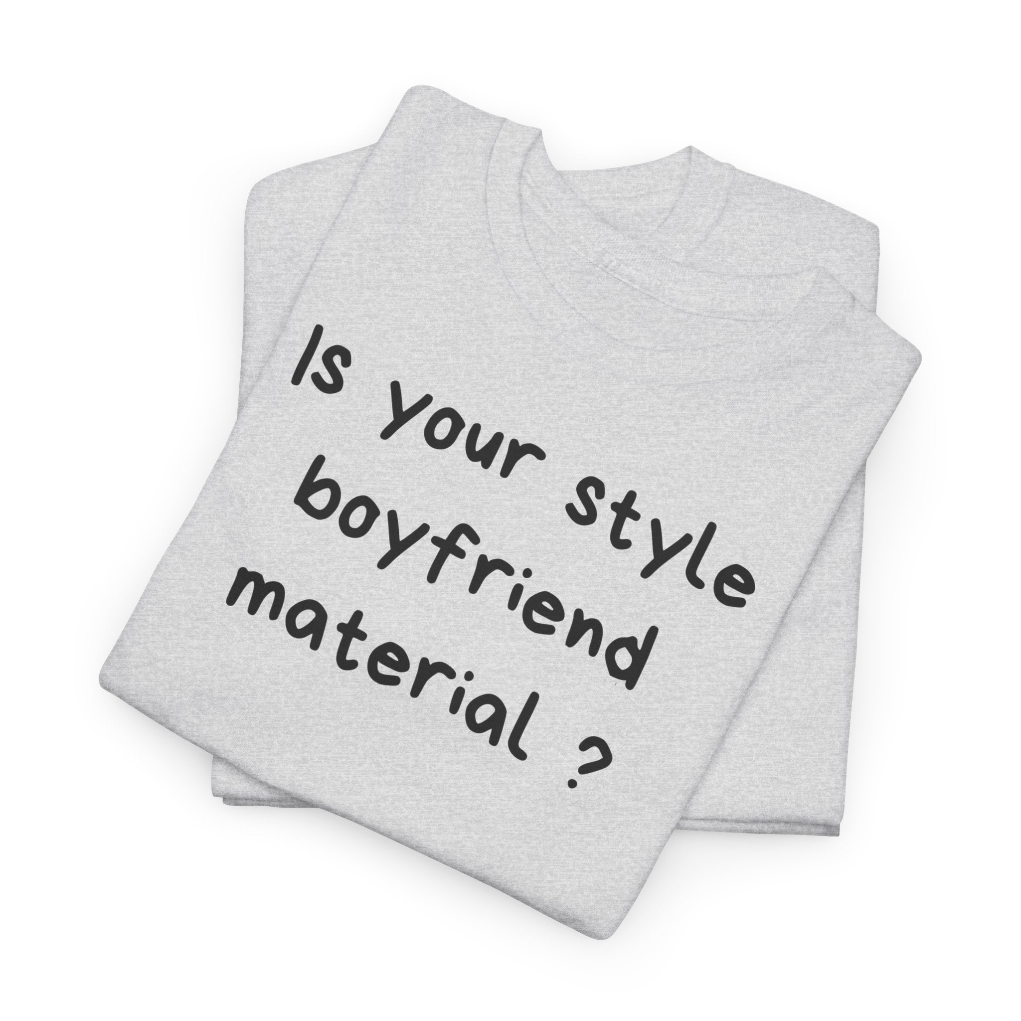 Boyfriend material T-Shirt - Heat Mess