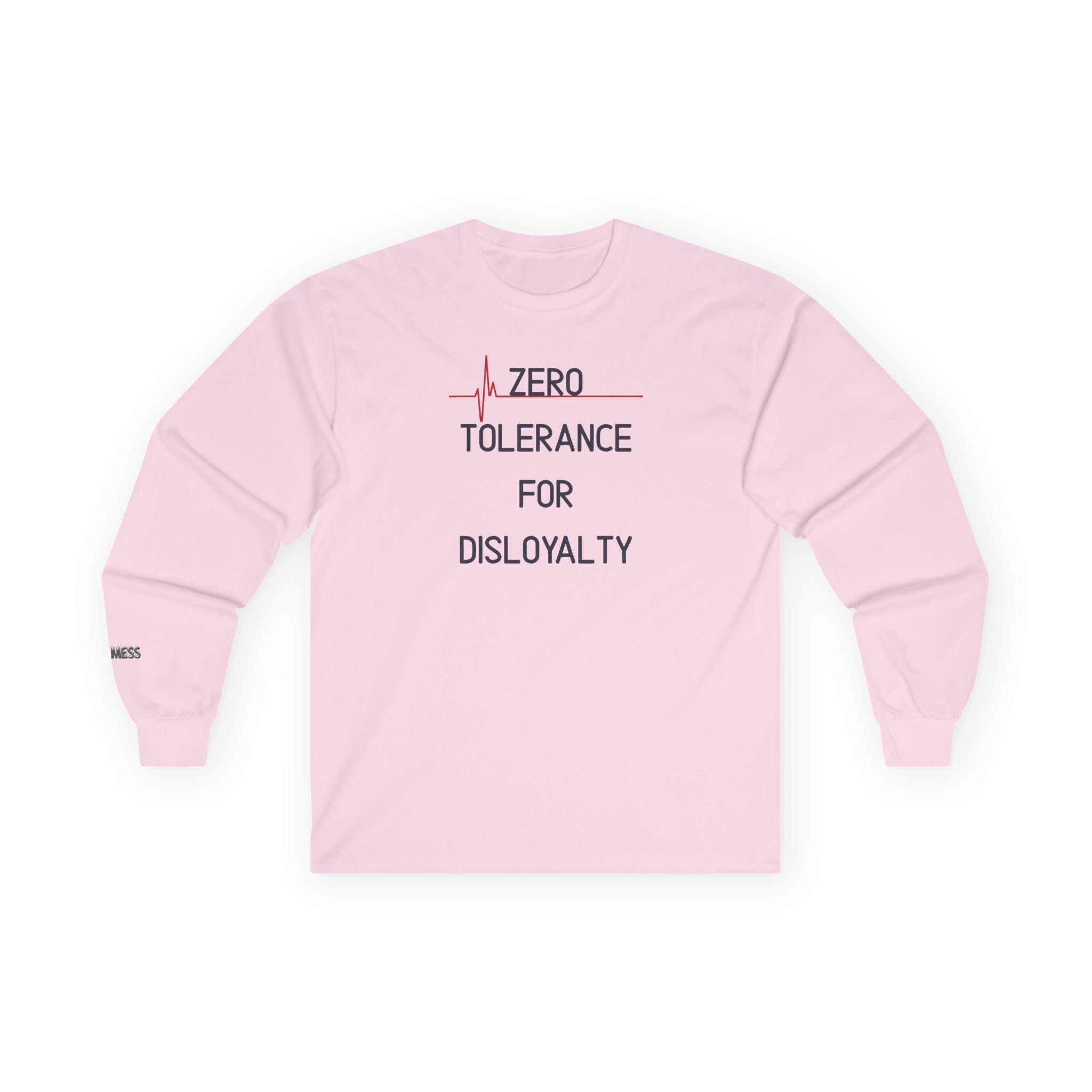 Zero Tolerance for Disloyalty Long Sleeve T-Shirt - Heat Mess