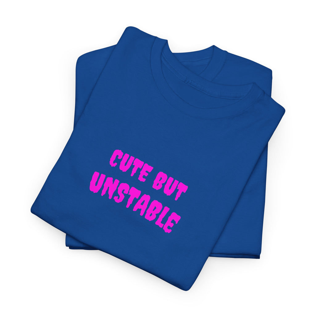 Cute But Unstable T-Shirt