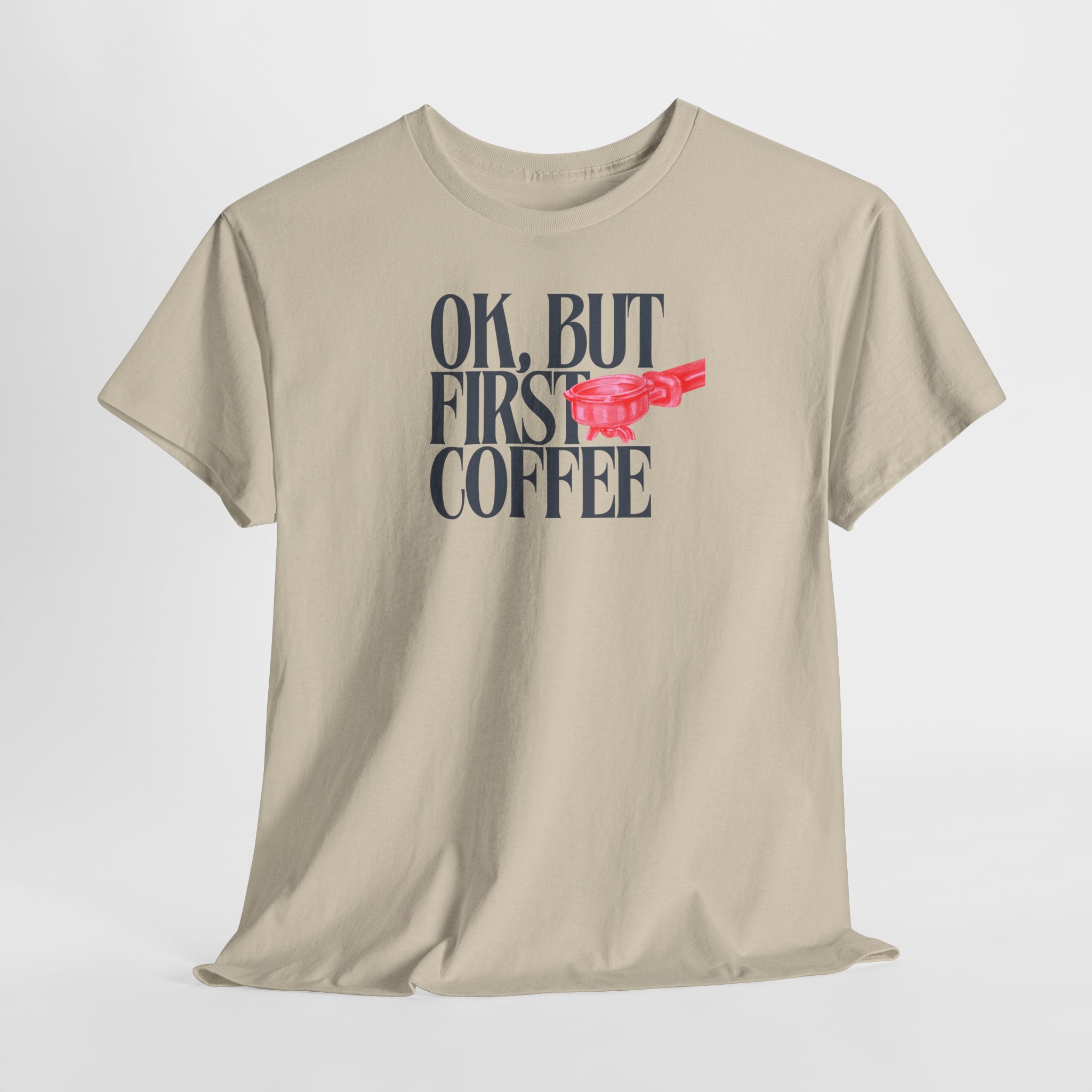 OK, But First Coffee T-Shirt - Heat Mess