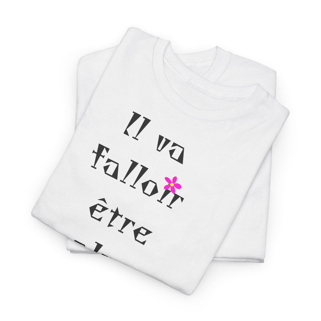 "Il va falloir être plus méchant" T-Shirt