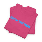 Follow That Dream T-Shirt