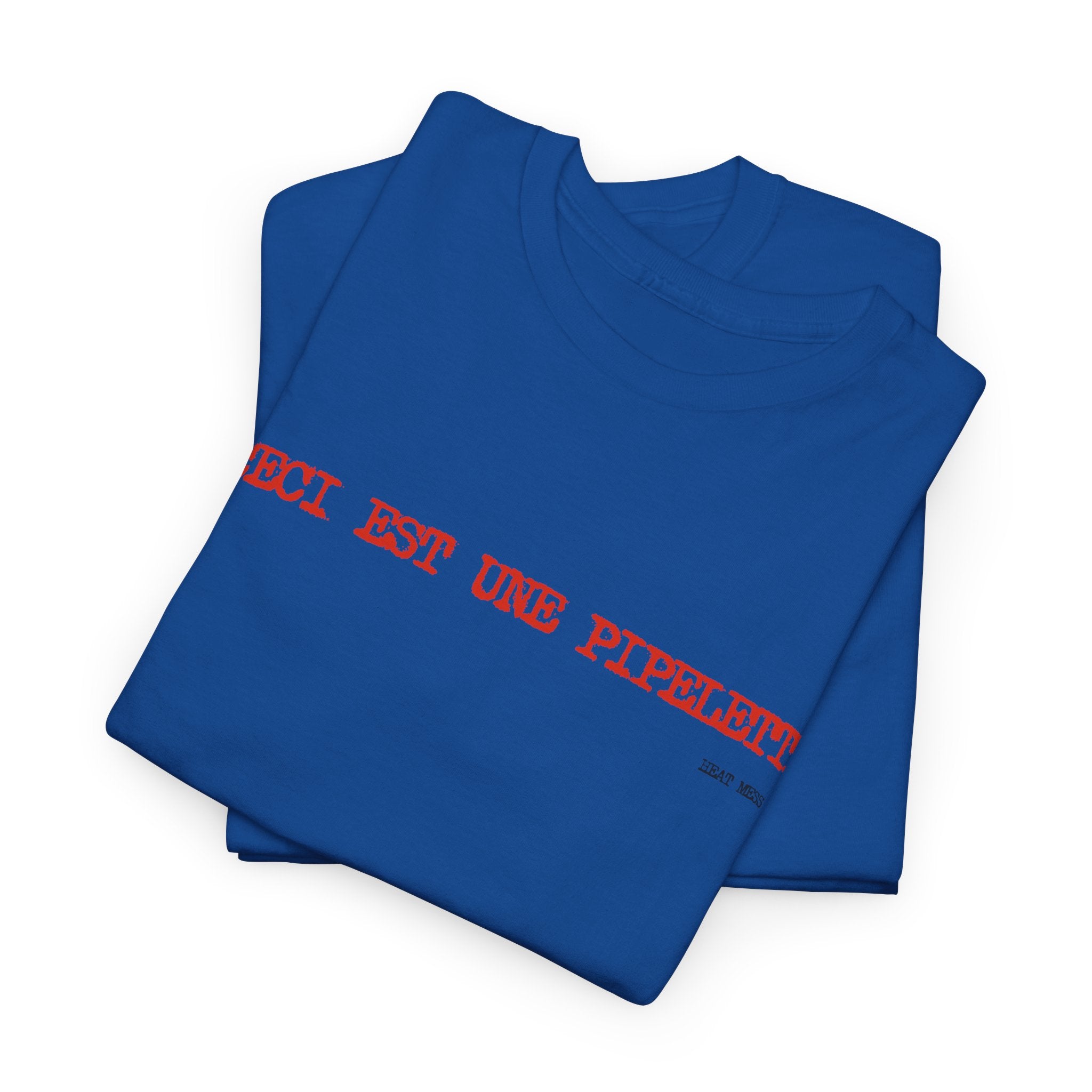"Ceci est une piplette" T-Shirt - Heat Mess