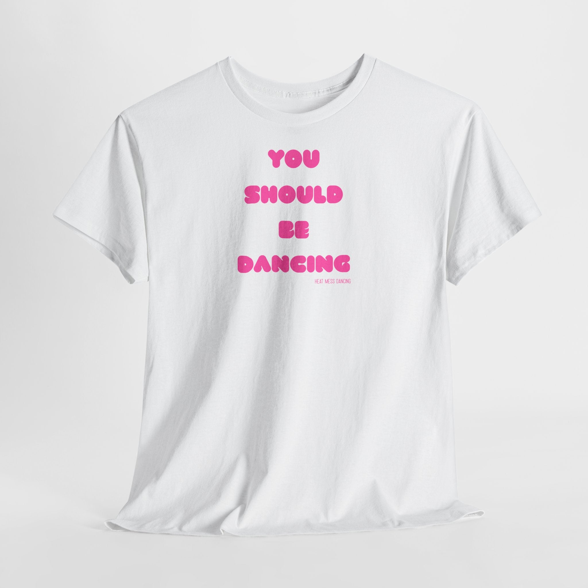 You Should Be Dancing T‑Shirt