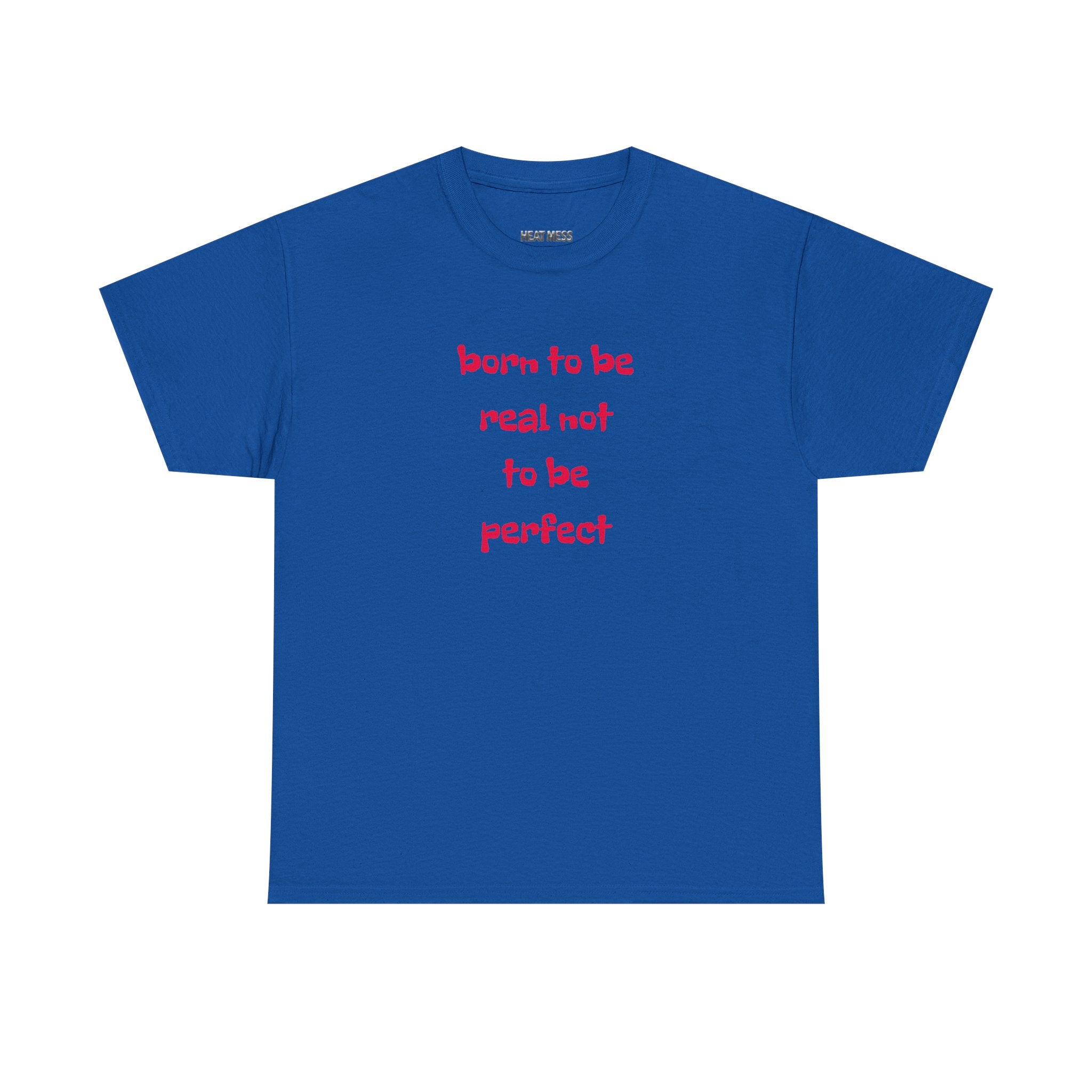 Born to Be Real T-Shirt