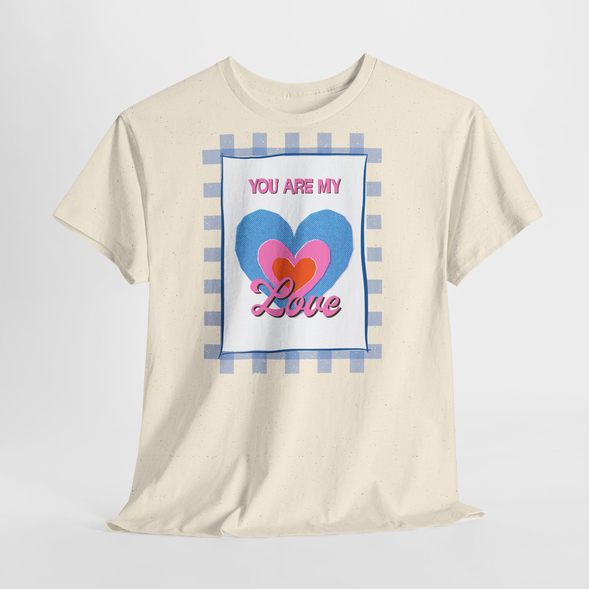 You Are My Love T‑Shirt - Heat Mess