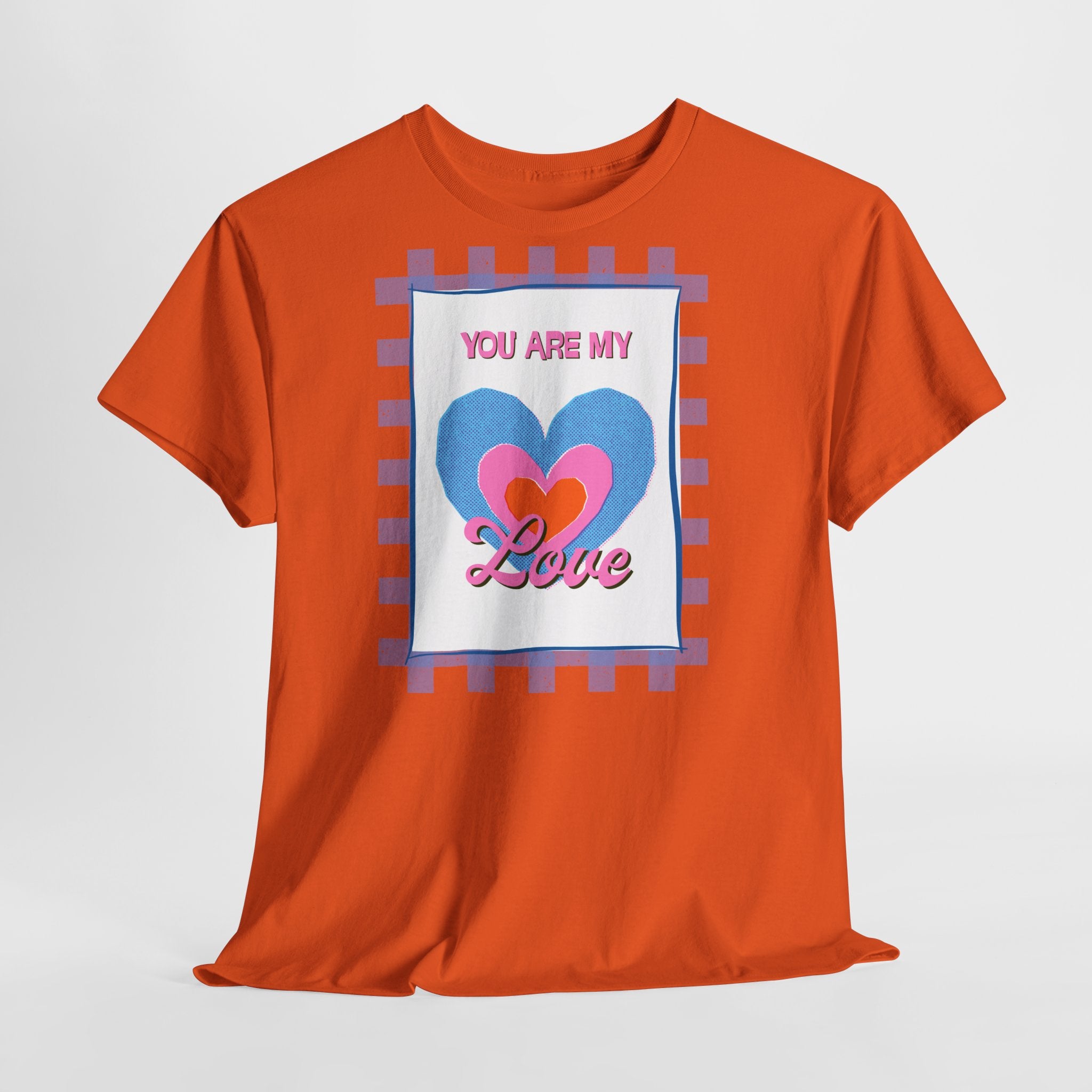 You Are My Love T‑Shirt - Heat Mess